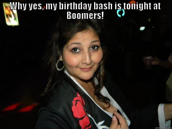 WHY YES, MY BIRTHDAY BASH IS TONIGHT AT BOOMERS!  Misc