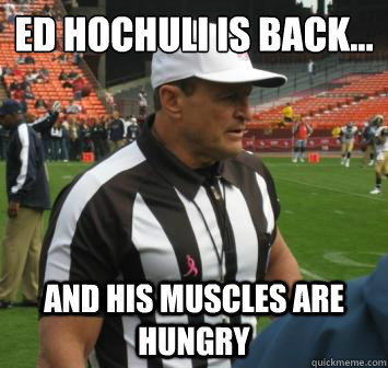 Ed Hochuli is back... And his muscles are hungry  