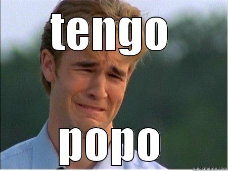 TENGO POPO 1990s Problems