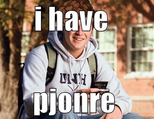 I HAVE  PJONRE College Freshman
