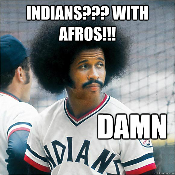 Indians??? with afros!!! DAMN  Afro Indians