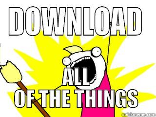 DOWNLOAD ALL OF THE THINGS All The Things