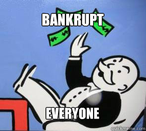 Bankrupt Everyone   Mr Monopoly