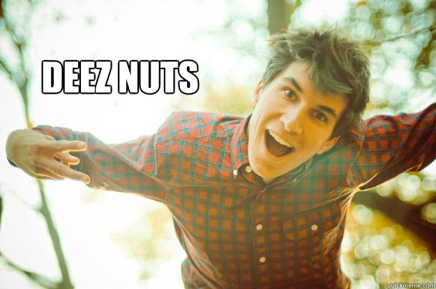 Deez Nuts - Deez Nuts  Grant Meme