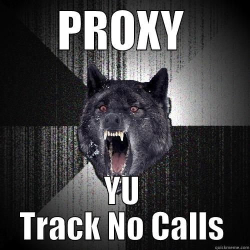 PROXY YU TRACK NO CALLS Insanity Wolf
