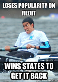 Loses popularity on redit Wins states to get it back - Loses popularity on redit Wins states to get it back  I love rowing