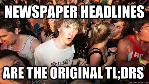 Newspaper headlines Are the original TL;DRs  Sudden Clarity Clarence