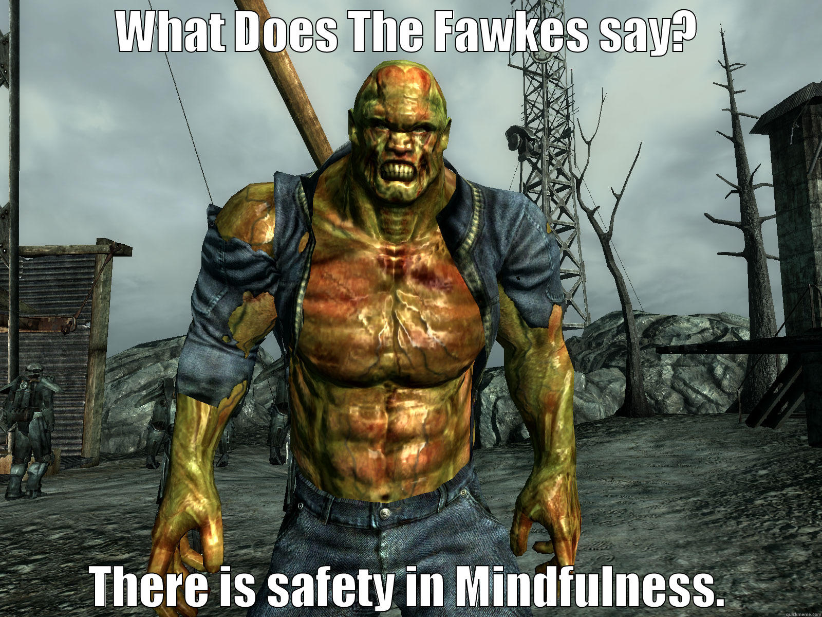 WHAT DOES THE FAWKES SAY? THERE IS SAFETY IN MINDFULNESS. Bad Luck Brian