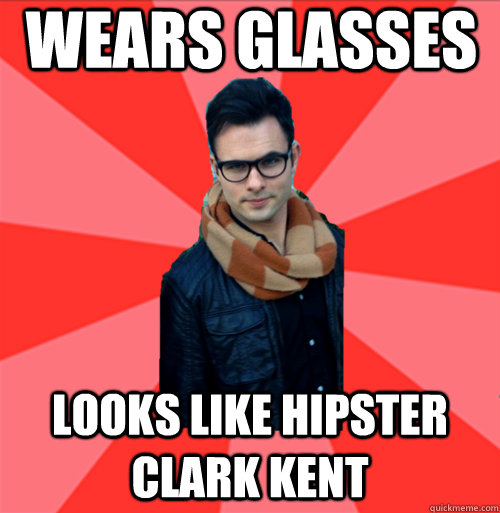 Wears glasses looks like hipster Clark Kent - Wears glasses looks like hipster Clark Kent  Socially Awesome Darcy