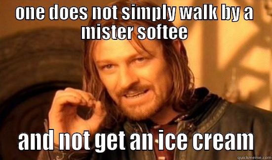 ONE DOES NOT SIMPLY WALK BY A MISTER SOFTEE  AND NOT GET AN ICE CREAM Boromir