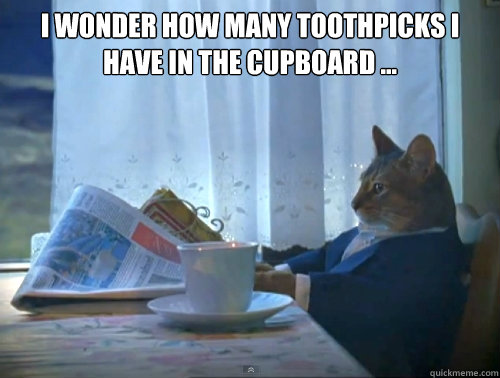 I wonder how many toothpicks I have in the cupboard ...    The One Percent Cat