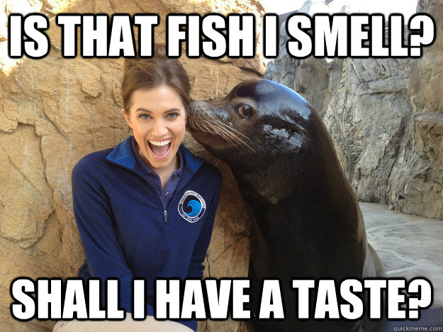 Is that fish I smell? Shall I have a taste?  Crazy Secret