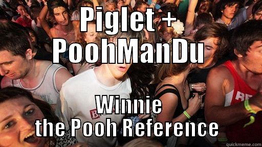 PIGLET + POOHMANDU WINNIE THE POOH REFERENCE  Sudden Clarity Clarence