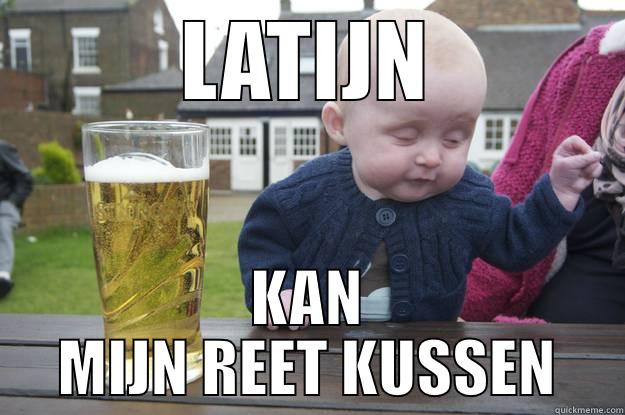 LATIJN KAN MIJN REET KUSSEN drunk baby
