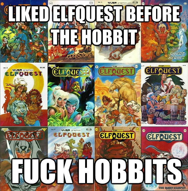 Liked Elfquest Before The Hobbit  FUCK HOBBITS  
