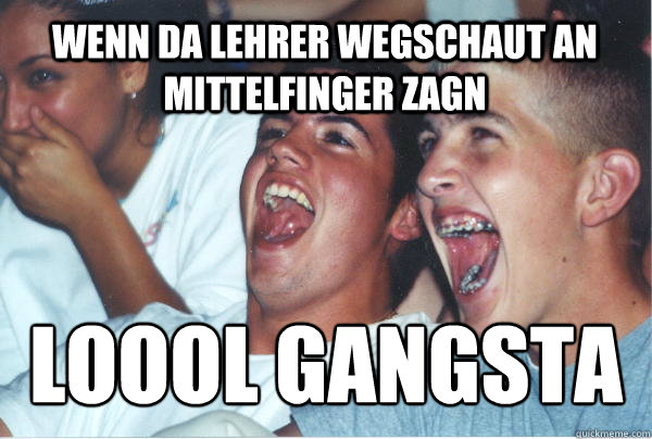 Wenn da lehrer wegschaut an mittelfinger zagn loool gangsta  Immature High Schoolers