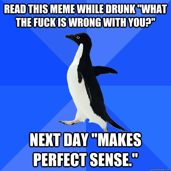 Read this meme while drunk 
