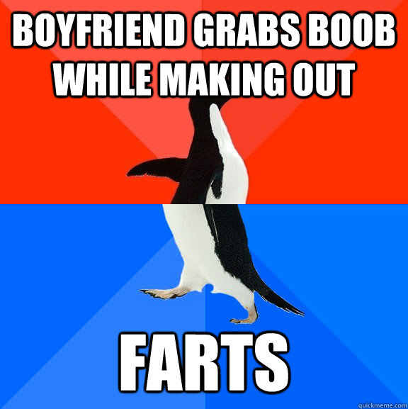 Boyfriend grabs boob while making out Farts  Socially Awesome Awkward Penguin