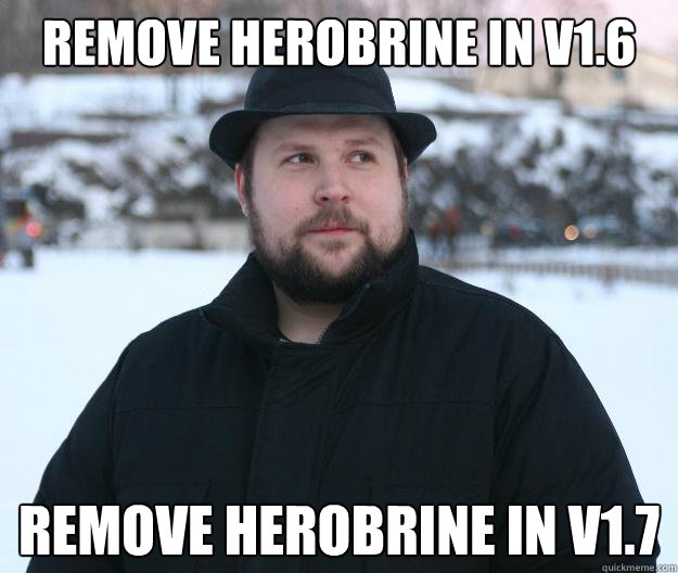 Remove Herobrine in V1.6 remove herobrine in V1.7 - Remove Herobrine in V1.6 remove herobrine in V1.7  Advice Notch
