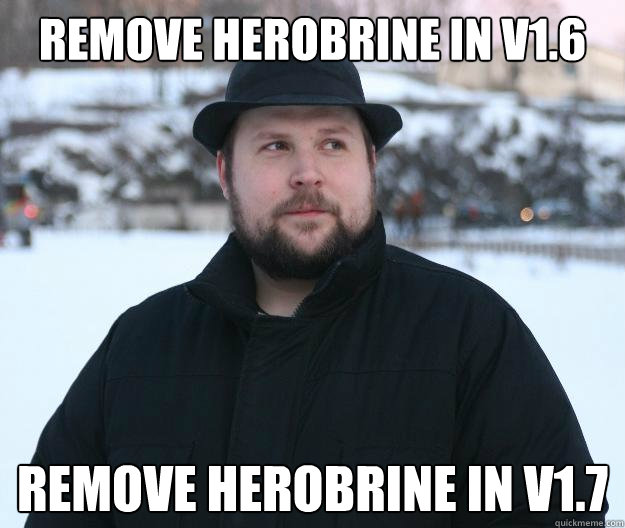 Remove Herobrine in V1.6 remove herobrine in V1.7  Advice Notch