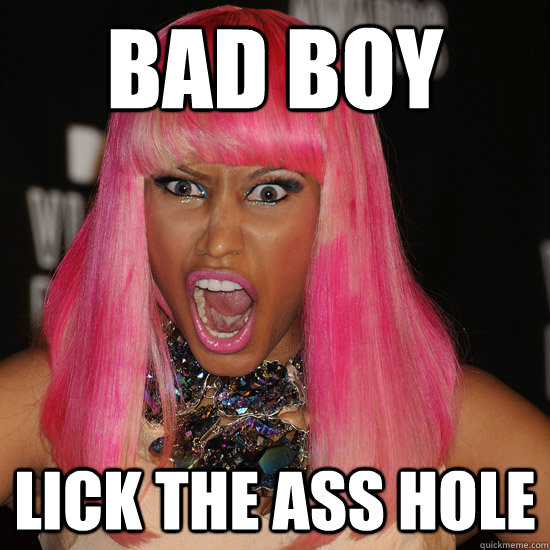 bad boy lick the ass hole - bad boy lick the ass hole  Nicki Minaj