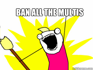BAN all the MULTIS  All The Things