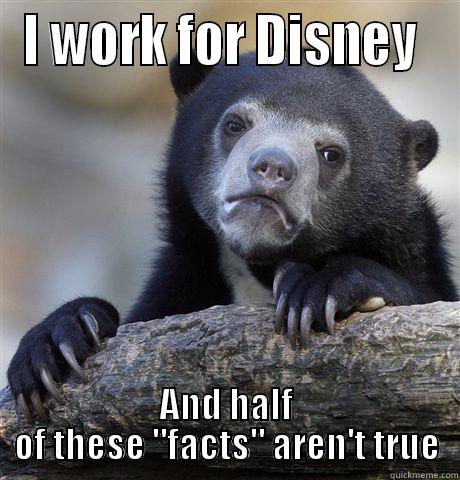 I WORK FOR DISNEY  AND HALF OF THESE 