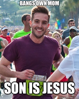 Bangs own mom  Son is Jesus  Ridiculously photogenic guy