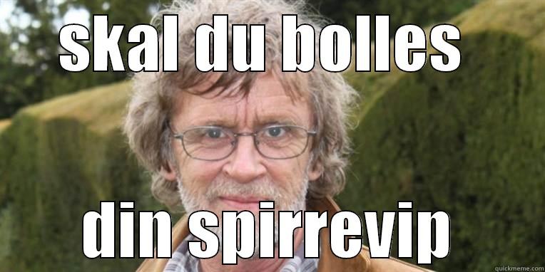 SKAL DU BOLLES  DIN SPIRREVIP Misc