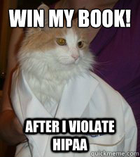 win my book! after i violate HIPAA - win my book! after i violate HIPAA  Doctor Cat
