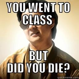 Mr Chow - YOU WENT TO CLASS  BUT DID YOU DIE? Mr Chow