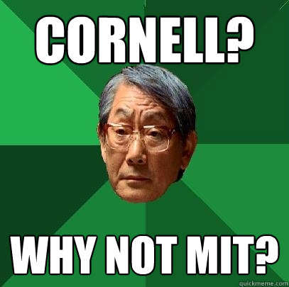 Cornell? Why not MIT? - Cornell? Why not MIT?  Physics