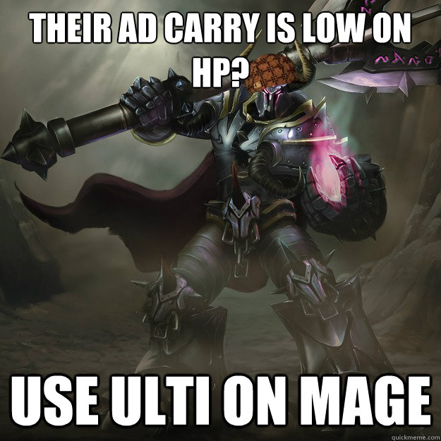 Their AD carry is low on HP? use ulti on mage  Scumbag Mordekaiser