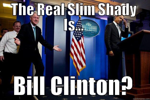 THE REAL SLIM SHADY IS... BILL CLINTON? Inappropriate Timing Bill Clinton
