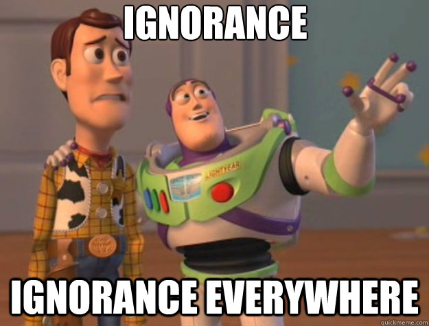IGNORANCE IGNORANCE EVERYWHERE - IGNORANCE IGNORANCE EVERYWHERE  Toy Story