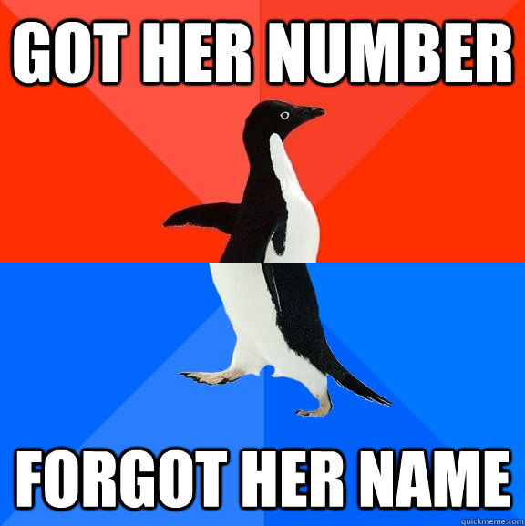 Got her number Forgot her name  Socially Awesome Awkward Penguin