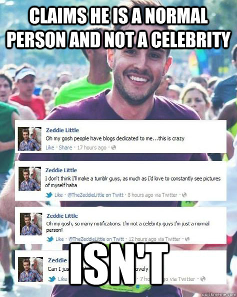 Claims he is a normal person and not a celebrity ISN'T - Claims he is a normal person and not a celebrity ISN'T  Modest ridiculously photogenic guy
