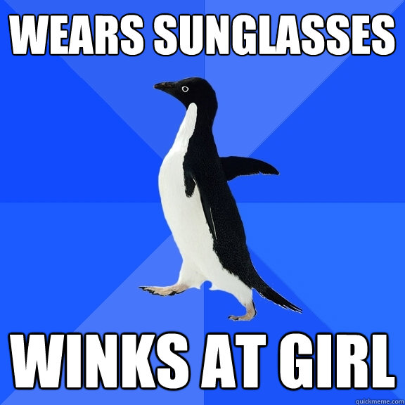 wears sunglasses winks at girl  Socially Awkward Penguin
