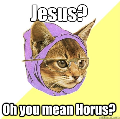 Jesus? Oh you mean Horus?  Hipster Kitty