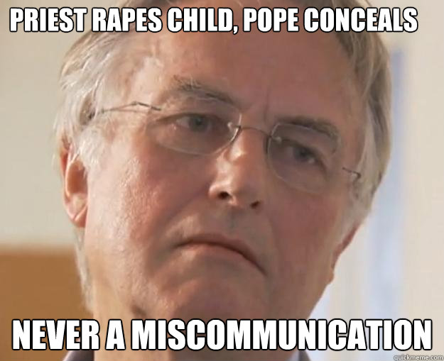 priest rapes child, pope conceals never a miscommunication  