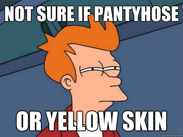 Not sure if pantyhose Or yellow skin  Futurama Fry