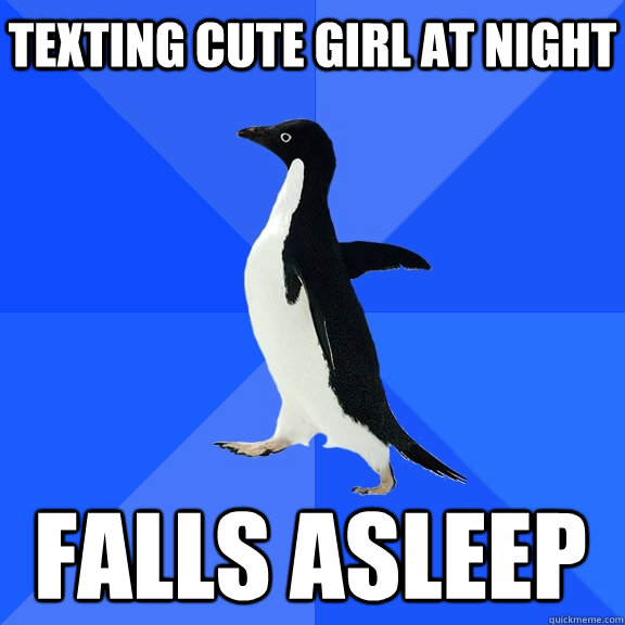 Texting Cute Girl at Night Falls Asleep  Socially Awkward Penguin