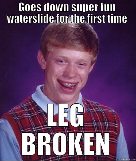 GOES DOWN SUPER FUN WATERSLIDE FOR THE FIRST TIME LEG BROKEN Bad Luck Brian