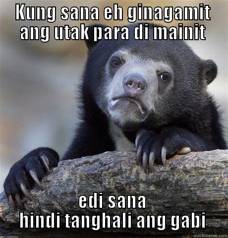 KUNG SANA EH GINAGAMIT ANG UTAK PARA DI MAINIT EDI SANA HINDI TANGHALI ANG GABI Confession Bear