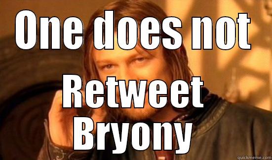 ONE DOES NOT RETWEET BRYONY Boromir