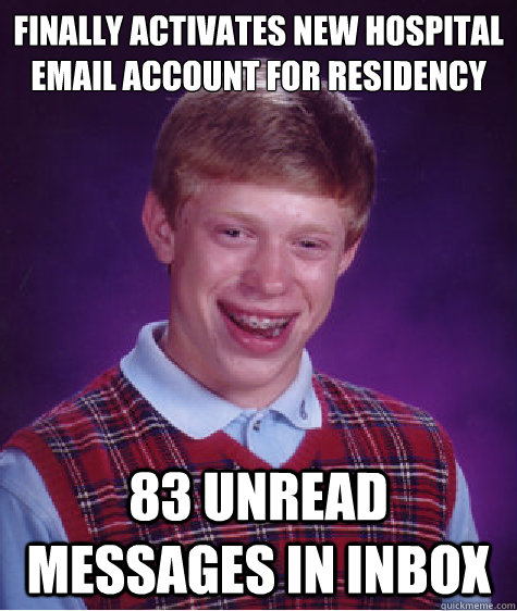 finally activates new hospital email account for residency 83 unread messages in inbox  Bad Luck Brian