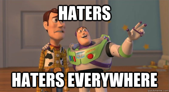 Haters Haters everywhere - Haters Haters everywhere  Toy Story Everywhere