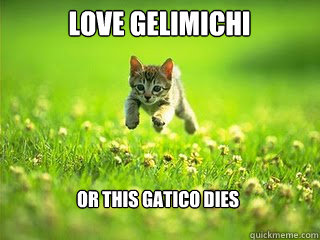 LOVE GELIMICHI OR THIS GATICO DIES  