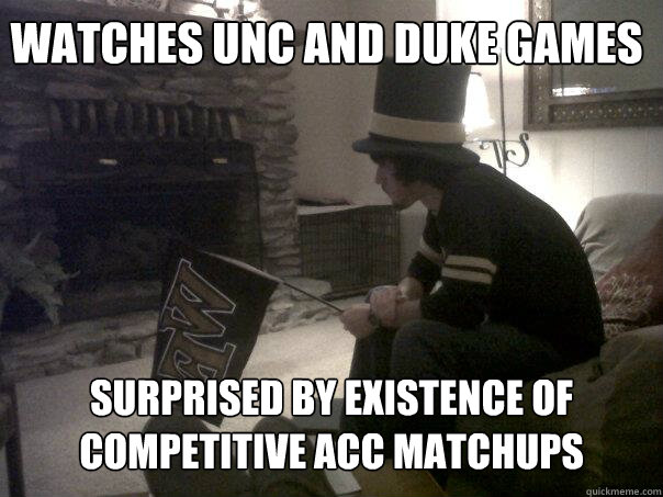 watches UNC and DUke games surprised by existence of competitive ACC matchups  