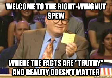 WELCOME TO the right-wingnut spew where the facts are 